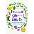 Essential Oils of the Bible: Connecting God's Word to Natural Healing
