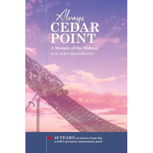 Always Cedar Point: A Memoir of the Midway