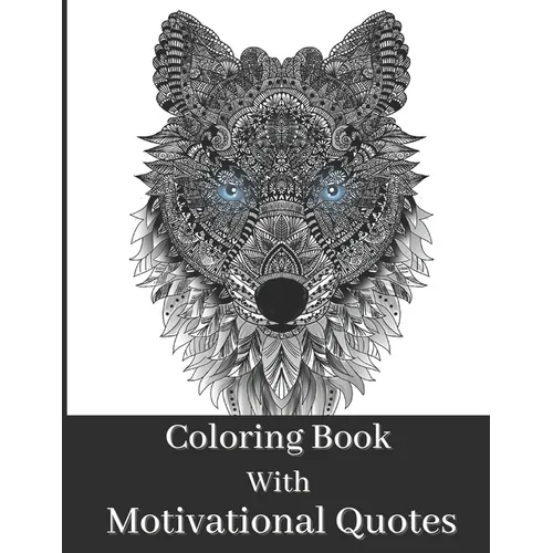 Coloring Book For Adult: Beautiful Animal Patterns With Short Mindful Quotes On Left Page To Color