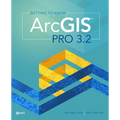 Getting to Know ArcGIS Pro 3.2