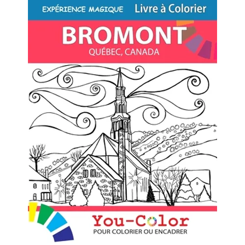 Bromont Expérience Magique: Livre à colorier: Bromont, Quebec Coloring Book - 2nd Edition - Bilingual