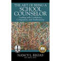 The Art of Being a School Counselor: Leading with Confidence, Compassion & Authenticity