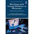Working with Young Children in Museums: Weaving Theory and Practice