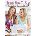 Learn How to Sew: Anyone can learn how to sew with this illustrated step-by-step guide!