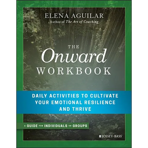 The Onward Workbook: Daily Activities to Cultivate Your Emotional Resilience and Thrive