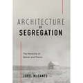 Architecture of Segregation: The Hierarchy of Spaces and Places