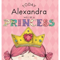 Today Alexandra Will Be a Princess