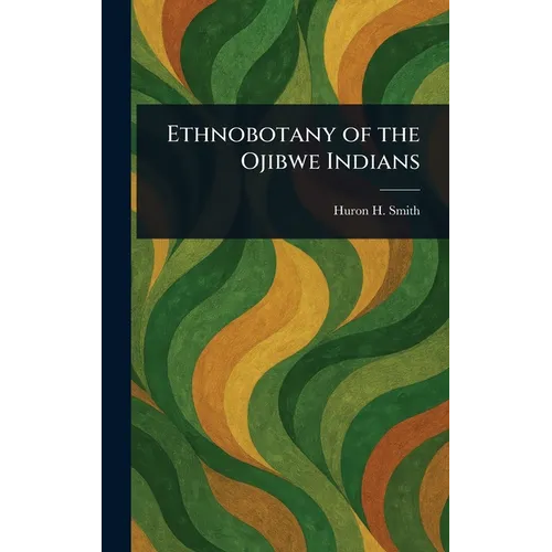 Ethnobotany of the Ojibwe Indians