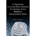 67 Amazing Custom Ring Designs to Inspire Your Perfect Engagement Ring
