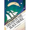 Dreams in the Black Smoke