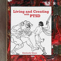 Living and Creating with PTSD: An Artist's Expression of Surviving Post Traumatic Stress Disorder