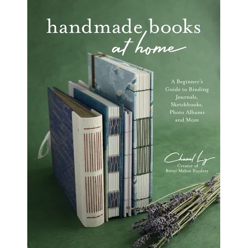 Handmade Books at Home: A Beginner's Guide to Binding Journals, Sketchbooks, Photo Albums and More