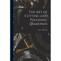 The Art of Cutting and Polishing Diamonds