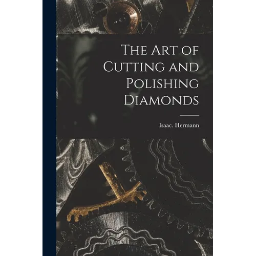 The Art of Cutting and Polishing Diamonds