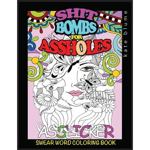 Swear Word Coloring Book: Shit-Bombs For Assholes