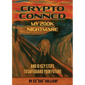 Crypto Conned My 200K Nightmare: And 10 Key Steps To Safeguard Your Future