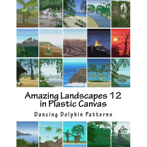 Amazing Landscapes 12: in Plastic Canvas