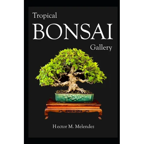 Tropical Bonsai Gallery