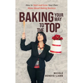 Baking Your Way To The Top