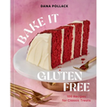 Bake It Gluten Free: 100 Recipes for Classic Treats