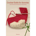 Crochet Guide for Dummies Learn How to Crochet & Start Creating Amazing Things