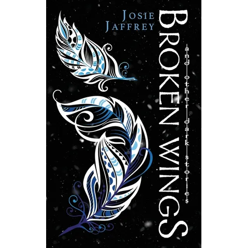 Broken Wings: and other dark stories