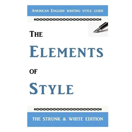 The Elements of Style: The Classic American English Writing Style Guide