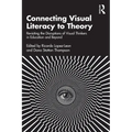 Connecting Visual Literacy to Theory: Revisiting the Disruptions of Visual Thinkers in Education and Beyond