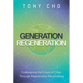 Generation Regeneration: Codesigning the Future of Cities Through Regenerative Placemaking