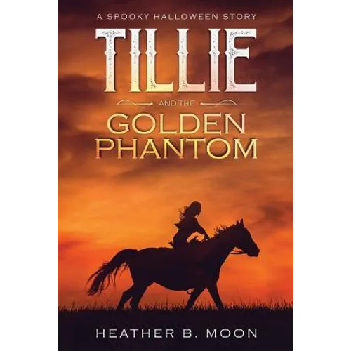 Tillie and the Golden Phantom: A Spooky Halloween Story