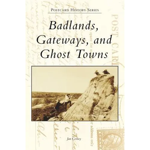 Badlands, Gateways, and Ghost Towns