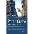 Peter Crane Mountain Goat: A Story of One Mountain Goat's Journey to Lead His Herd to a New Territory While Overcoming Adversity