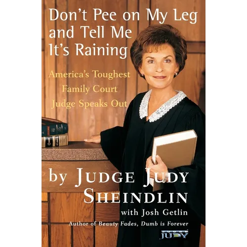 Don't Pee on My Leg and Tell Me It's Raining