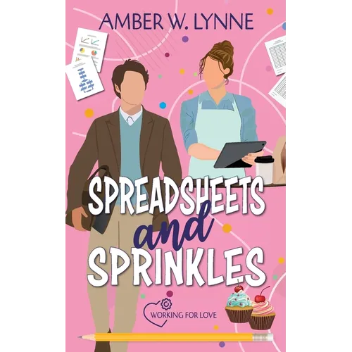 Spreadsheets & Sprinkles: A Sweet, Grumpy Sunshine, Small Town Romance
