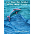 One Beautiful Dolphin in the Infinite Blue