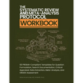 The Systematic Review and Meta-Analysis Protocol Workbook: 60 PRISMA-Compliant Templates for Question Formulation, Search Documentation, Critical Appr
