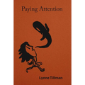 Lynne Tillman: Paying Attention: Essays on Art and Culture