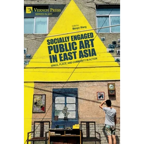 Socially Engaged Public Art in East Asia: Space, Place, and Community in Action