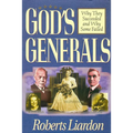 God's Generals: Why They Succeeded and Why Some Failed Volume 1
