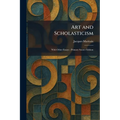 Art and Scholasticism: With Other Essays - Primary Source Edition