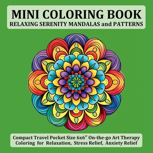 Mini Coloring Book Relaxing Serenity Mandalas and Patterns: Compact Travel Pocket Size 6x6″ On-the-go Art Therapy Coloring for Relaxation, Stres