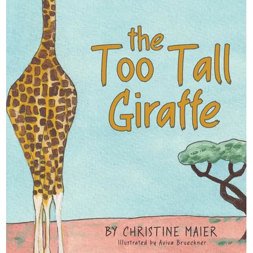 The Too Tall Giraffe: A Children's Book about Looking Different, Fitting in, and Finding Your Superpower