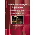 International Legal English Law Dictionary and Exercise Book