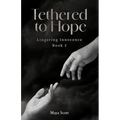 Tethered to Hope: Lingering Innocence Book 2