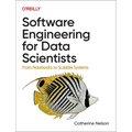 Software Engineering for Data Scientists: From Notebooks to Scalable Systems