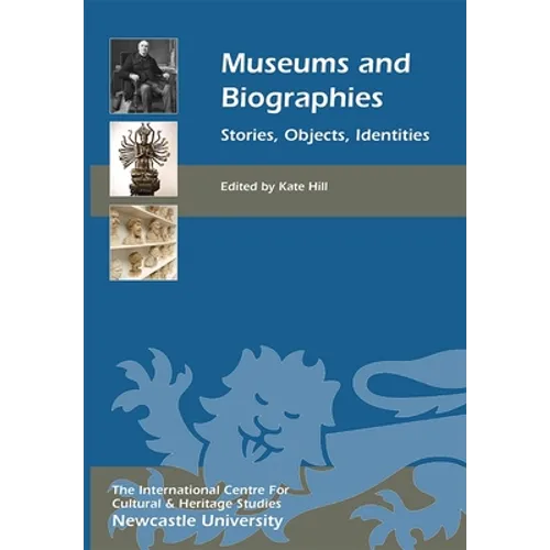 Museums and Biographies: Stories, Objects, Identities