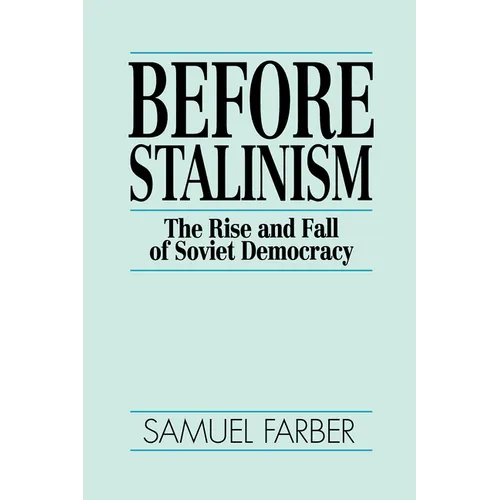 Before Stalinism: The Rise and Fall of Soviet Democracy