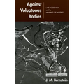 Against Voluptuous Bodies: Late Modernism and the Meaning of Painting