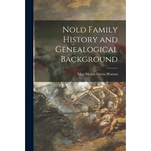Nold Family History and Genealogical Background