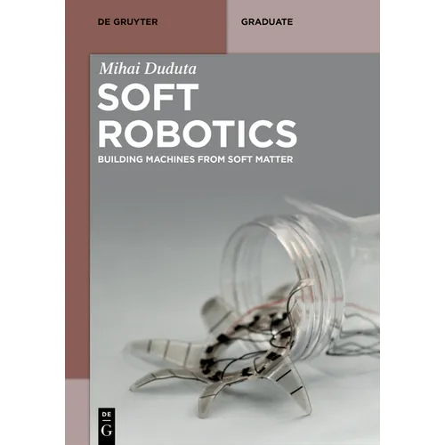 Soft Robotics: Building Machines from Soft Matter
